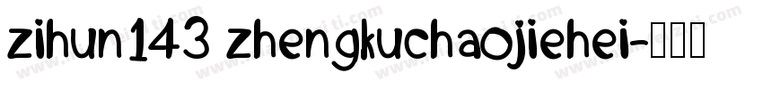zihun143 zhengkuchaojiehei字体转换